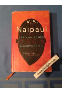 Afrikanisches Maskenspiel : Einblicke in die Religionen Afrikas.   - V. S. Naipaul. Aus dem Engl. von Anette Grube