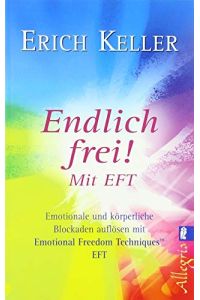 Endlich frei!: Emotionale und körperliche Blockaden auflösen mit Emotional Freedom Technik EFT (0)