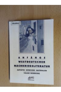 Anfänge westdeutscher Nachkriegsliteratur  - Aufsätze, Interviews, Materialien