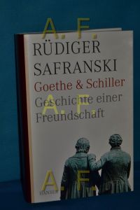 Goethe und Schiller : Geschichte einer Freundschaft