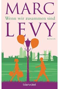Wenn wir zusammen sind : Roman.   - Marc Levy ; Deutsch von Eliane Hagedorn und Bettina Runge / Blanvalet ; 0463