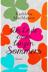 Am Ende eines langen Sommers : Roman.   - Kathleen MacMahon ; aus dem Englischen übersetzt von Karin Dufner / Knaur ; 65286