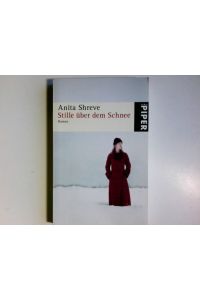 Stille über dem Schnee : Roman.   - Aus dem Amerikan. von Mechtild Sandberg / Piper ; 4948