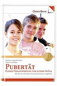 Pubertät : Eltern-Verantwortung und Eltern-Glück ; wie Sie Ihr Kind beim Erwachsenwerden begleiten.   - Gabriele Haug-Schnabel/Nikolas Schnabel / Eltern-Bibliothek