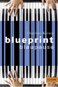 Blueprint : Roman = Blaupause.   - Mit einem Nachw. und einem Essay zum Film von Charlotte Kerner / Gulliver ; 1102