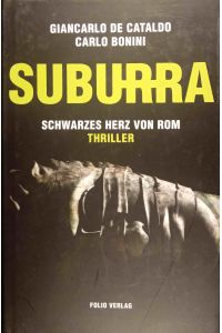 Suburra : schwarzes Herz von Rom ; Thriller.   - Giancarlo de Cataldo ; Carlo Bonini. Aus dem Ital. von Karin Fleischanderl