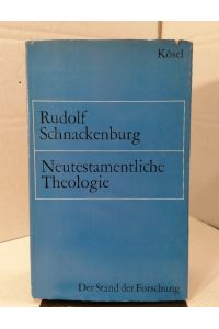 Neutestamentliche Theologie : Der Stand d. Forschung. Rudolf Schnackenburg, Biblische Handbibliothek ; Bd. 1