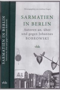 Sarmatien in Berlin. Autoren an, über und gegen Johannes Bobrowski. Hrsg. v. Andreas Degen