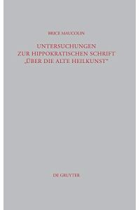 Untersuchungen zur hippokratischen Schrift über die alte Heilkunst.