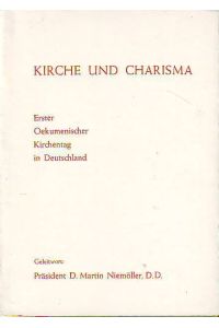 Kirche und Charisma. Erster Oekumenischer Kirchentag in Deutschland.   - Geleitwort Präsident D. Martin Niemöller D.D.