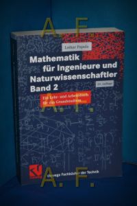Mathematik für Ingenieure und Naturwissenschaftler, Band 2: Mit 310 Übungsaufgaben mit ausführlichen Beispielen