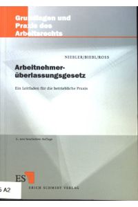 Arbeitnehmerüberlassungsgesetz : ein Leitfaden für die betriebliche Praxis.   - Grundlagen und Praxis des Arbeitsrechts ; Bd. 24.