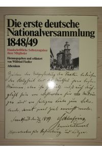 Die erste deutsche Nationalversammlung 1848/49  - Handschriftliche Selbstzeugnisse ihrer Mitglieder / hrsg. u. erl. von Wilfried Fiedler