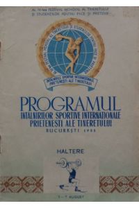 IV. Weltfestspiele der Jugend und Studenten für Frieden und Freundschaft in Bukarest in 1953.   - PROGAMUL competitiei de HALTERE. 5-7 August.