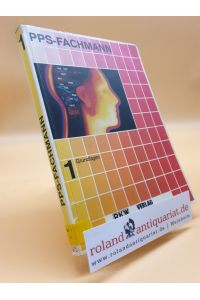 PPS-Fachmann Teil: Bd. 1. , Grundlagen