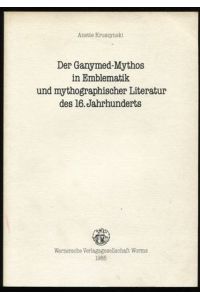 Der Ganymed-Mythos in Emblematik und mythographischer Literatur des 16. Jahrhunderts.