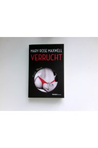 Verrucht :  - erotische Storys. Mary Rose Maxwell ; aus dem Englischen von Markus Berg und Karla Schaden / Erotische Momente; Weltbild Editionen