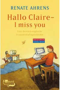 Hallo Claire - I miss you: Eine deutsch-englische Freundschaftsgeschichte (Marie & Claire, Band 1)