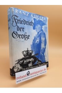 Geschichte Friedrichs des Großen / Franz Kugler. Mit d. berühmten Holzschn. v. Adolph Menzel