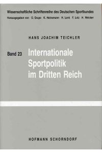 Internationale Sportpolitik im Dritten Reich.   - Wissenschaftliche Schriftenreihe des Deutschen Sportbundes Bd. 23.