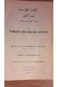 Türkceden Inglizceye Lûgat. A Turkish and English Lexicon. New Impression.