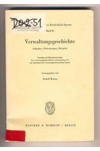 Verwaltungsgeschichte,   - Aufgaben, Zielsetzungen, Beispiele. Vorträge und Diskussionsbeiträge der verwaltungsgeschichtlichen Arbeitstagung 1976 der Hochschule für Verwaltungswissenschaften Speyer.