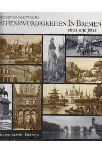 Sehenswürdigkeiten in Bremen : einst und jetzt / Herbert Schwarzwälder  - Achthundert Jahre Bremer Stadtmusikanten in Bildern, Liedern und Geschichten