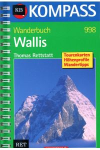 Wallis: Wanderbuch mit Tourenkarten, Höhenprofilen und Wandertipps. (KOMPASS-Wanderführer, Band 998)
