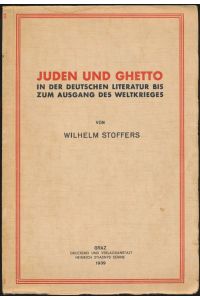 Juden und Ghetto in der deutschen Literatur bis zum Ausgang des Weltkrieges.