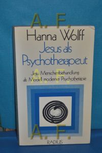 Jesus als Psychotherapeut : Jesu Menschenbehandlung als Modell moderner Psychotherapie  - Radius-Bücher