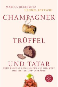 Champagner, Trüffel und Tatar: Neue kuriose Geschichten aus der Welt der Speisen und Getränke