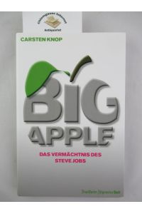 Big Apple : das Vermächtnis des Steve Jobs.