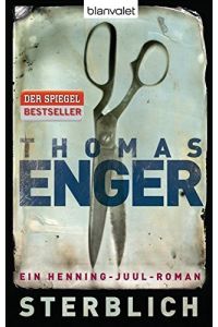 Sterblich : ein Henning-Juul-Roman.   - Thomas Enger. Aus dem Norweg. von Günther Frauenlob und Maike Dörries / Blanvalet ; 37809