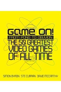 Game On!: From Pong to GTA - The Greatest Games of All Time