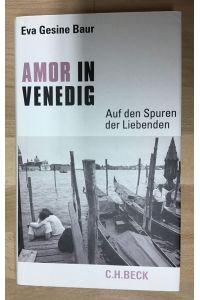 Amor in Venedig : Auf den Spuren der Liebenden.