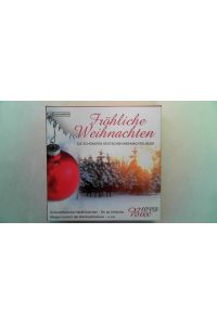 Fröhliche Weihnachten - Die Schönsten Deutschen Weihnachtslieder: Schneeflöckchen Weißröckchen, Oh Du Fröhliche, . . .