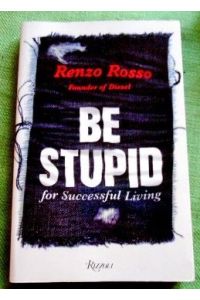 Be Stupid for Successful Living.