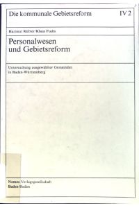 Personalwesen und Gebietsreform : Unters. ausgew. Gemeinden in Baden-Württemberg.   - Die kommunale Gebietsreform; Band 4; 2;