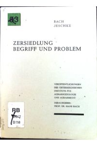 Zersiedlung. Begriff und Problem.   - Schriftenreihe für Agrarsoziologie und Agrarrecht. Heft 18.