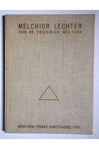 Melchior Lechter.   - Mit zahlr. Abbildungen und 8 (1 doppelblattgr. und gefalt.) Farbtafeln.