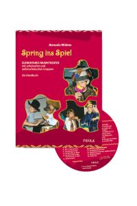 Spring ins Spiel: Elementares Musiktheater mit schulischen und ausserschulischen Gruppen. Ein Handbuch incl. CD