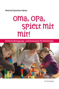 Oma, Opa, spielt mit mir!: Einfache Bewegungs- und Denkspiele für Kleinkinder