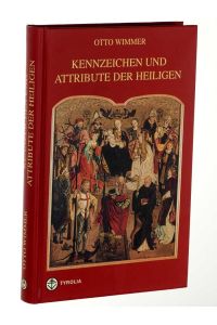 Kennzeichen und Attribute der Heiligen. Mit 244 Farb- und Sw-Bildern. Bearb. und mit Bildern ergänzt von Barbara Knoflach-Zingele.