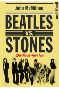Beatles vs. Stones : die Rock-Rivalen.   - John McMillian. Aus dem Engl. von Henning Dedekind