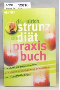 Die Diät - Praxis Buch. Schnell und gesund abnehmen.