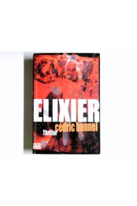 Elixier : Thriller.   - Aus dem Franz. von Christiane Landgrebe / Bastei-Lübbe-Taschenbuch ; Bd. 77288