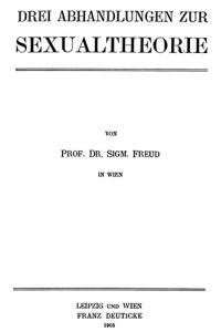 Drei Abhandlungen zur Sexualtheorie.   - Nachdruch der Ausgabe 1905;