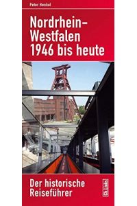 Nordrhein-Westfalen 1946 bis heute: Der historische Reiseführer