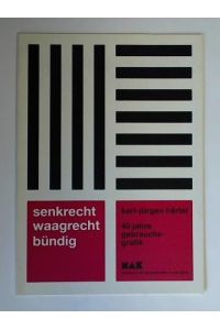 Senkrecht, waagrecht, bündig. 40 Jahre Gebrauchsgrafik. Ausstellungskatalog 13 August bis 29 September 1996