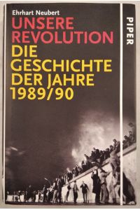 Unsere Revolution. Die Geschichte der Jahre 1989/90.